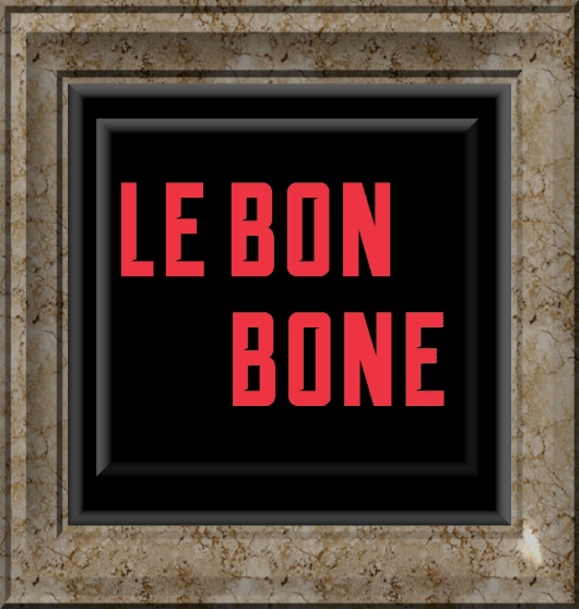 Bon bons?  No, they'vr been eaten, every one.
