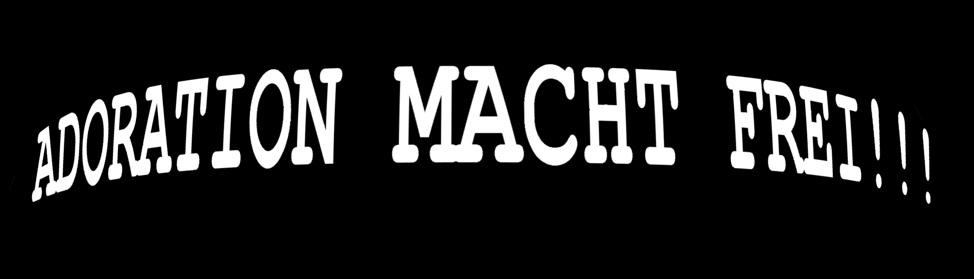 Adoration Macht Frei